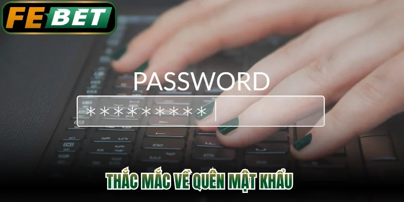 Thắc mắc về quên mật khẩu