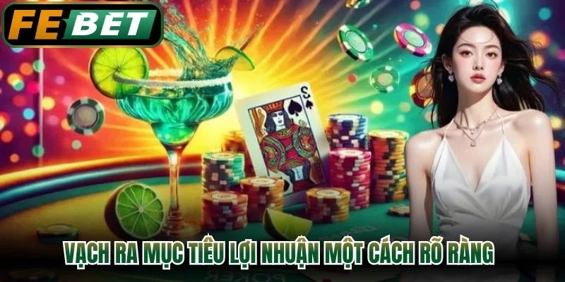 Vạch ra mục tiêu lợi nhuận một cách rõ ràng