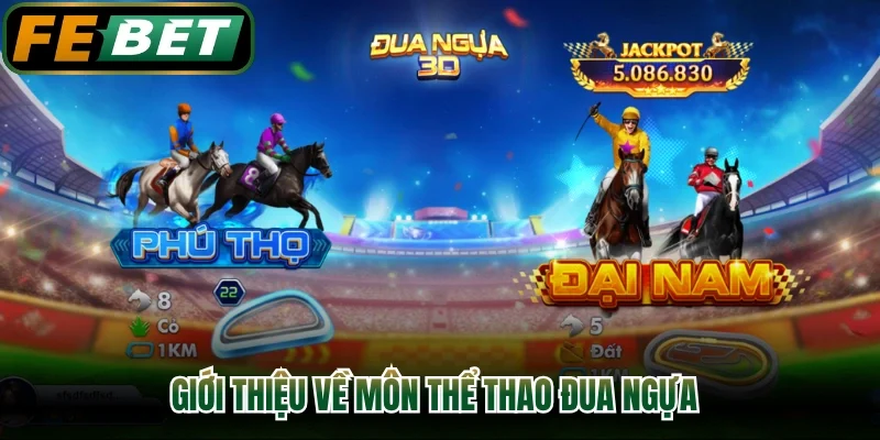 Giới thiệu về môn thể thao đua ngựa
