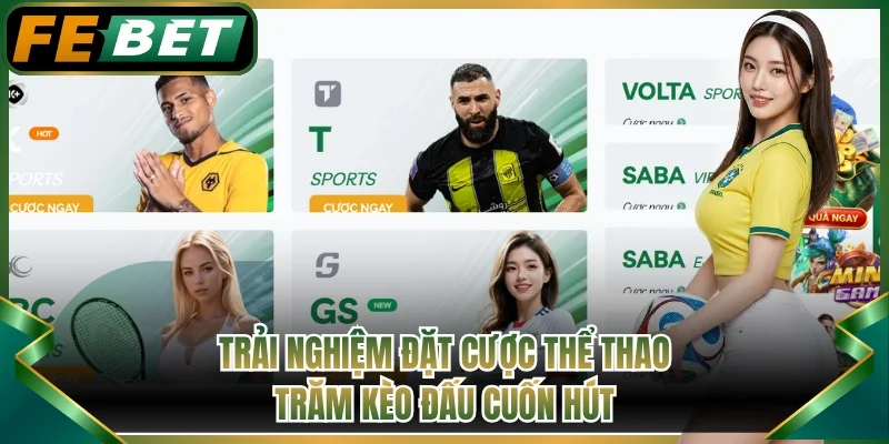 Trải nghiệm đặt cược thể thao trăm kèo đấu cuốn hút
