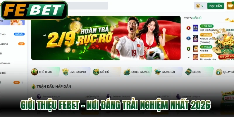 Giới thiệu FEBET - Nơi đáng trải nghiệm nhất 2026