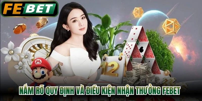 Nắm rõ quy định và điều kiện nhận thưởng FEBET