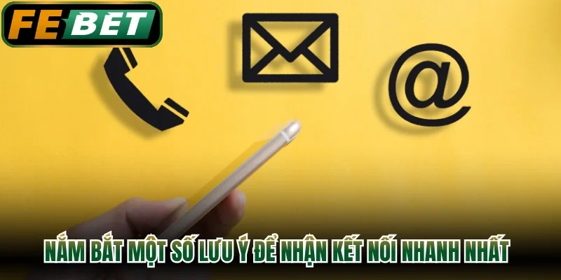 Nắm bắt một số lưu ý để nhận kết nối nhanh nhất